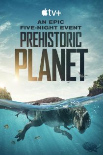 دانلود سریال Prehistoric Planet با دوبله فارسی دانلود سریال Prehistoric Planet با دوبله فارسی