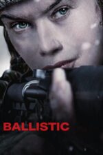 دانلود فیلم Ballistic 2025 با زیرنویس فارسی چسبیده دانلود فیلم Ballistic 2025 با زیرنویس فارسی چسبیده